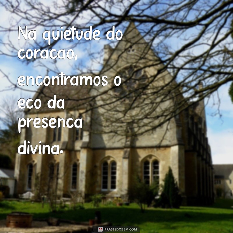 Frases Inspiradoras sobre a Presença de Deus para Refletir e Fortalecer sua Fé 