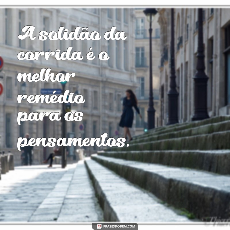 Frases Inspiradoras para Corredores: Motivação e Determinação em Cada Passo 