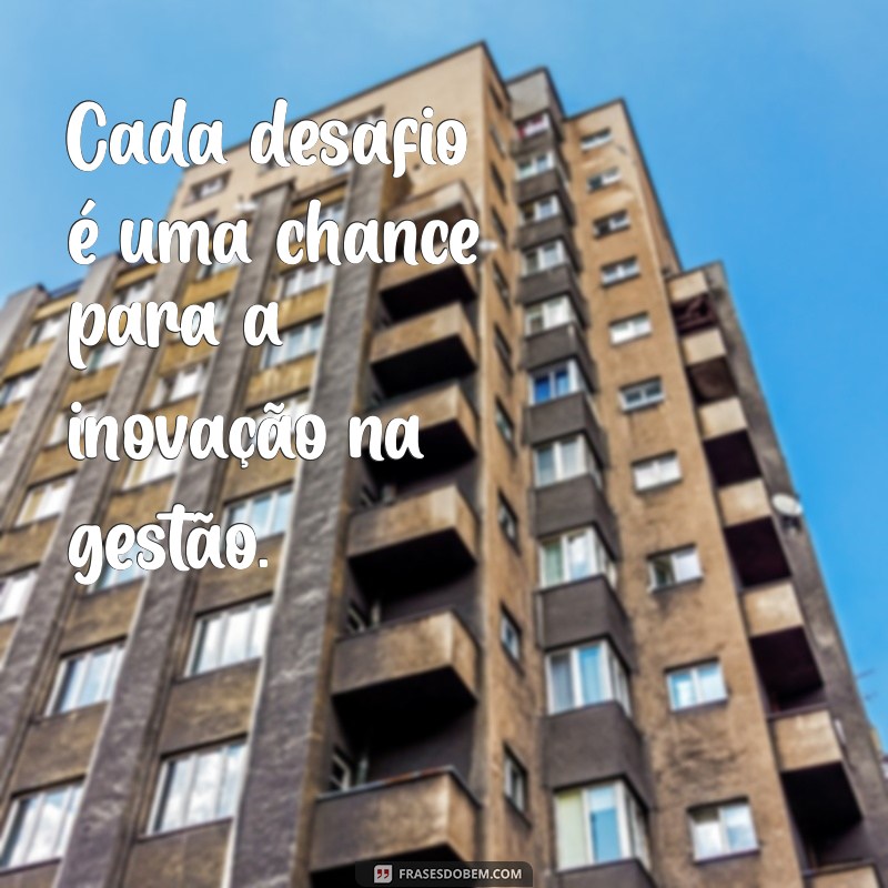 Frases Inspiradoras para uma Gestão Eficiente: Impulsione sua Liderança 