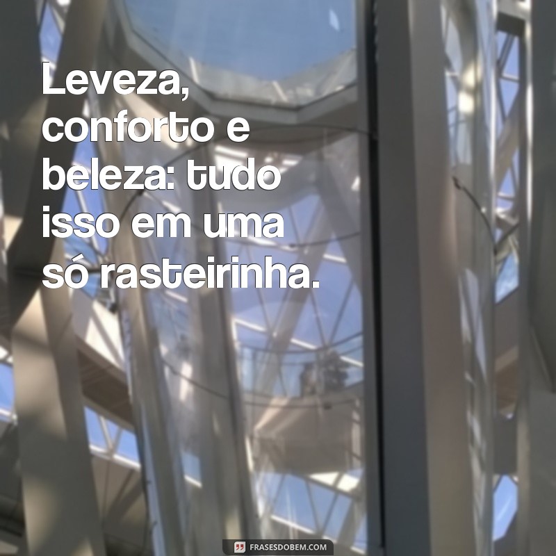 Descubra as melhores frases para atrair clientes com suas rasteirinhas - Dicas de propaganda infalíveis! 