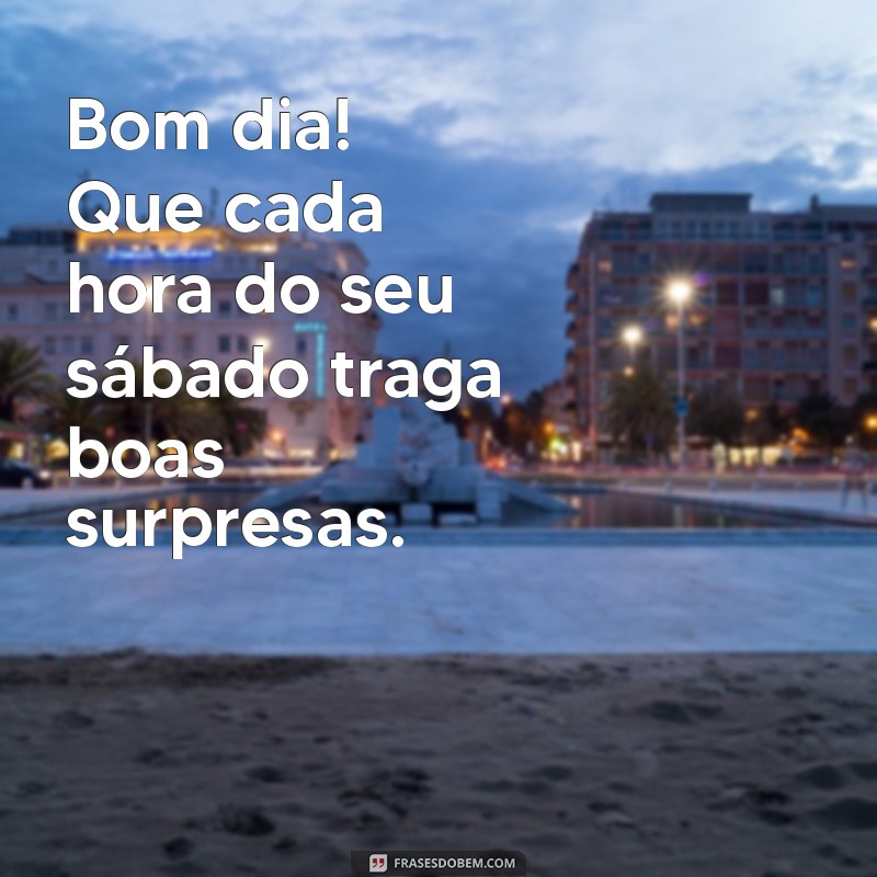 Bom Dia Sábado Abençoado: Frases Inspiradoras para Começar o Fim de Semana 