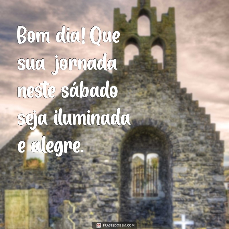 Bom Dia Sábado Abençoado: Frases Inspiradoras para Começar o Fim de Semana 