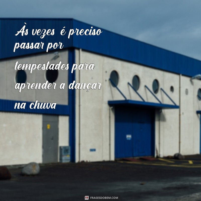 Frases Inspiradoras para Superar Dias Difíceis 