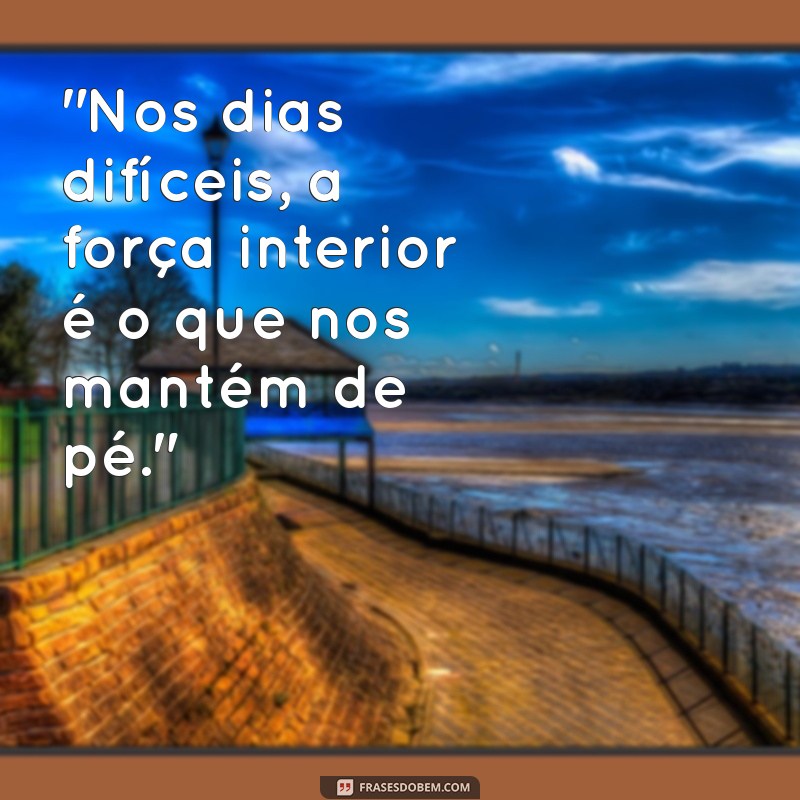 frases de dias dificeis 