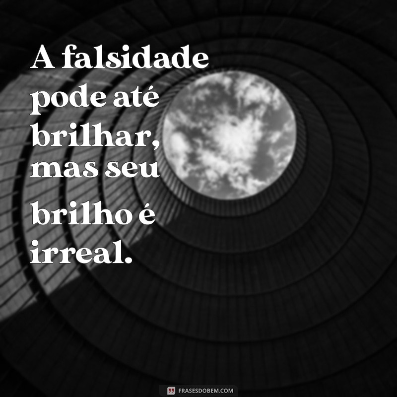 Frases Impactantes para Identificar e Lidar com Pessoas Falsas 