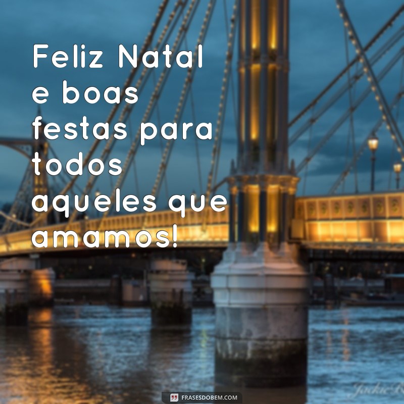 Encante seus entes queridos com as melhores frases de Feliz Natal e Boas Festas 