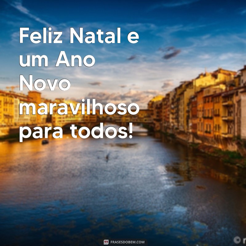 Encante seus entes queridos com as melhores frases de Feliz Natal e Boas Festas 