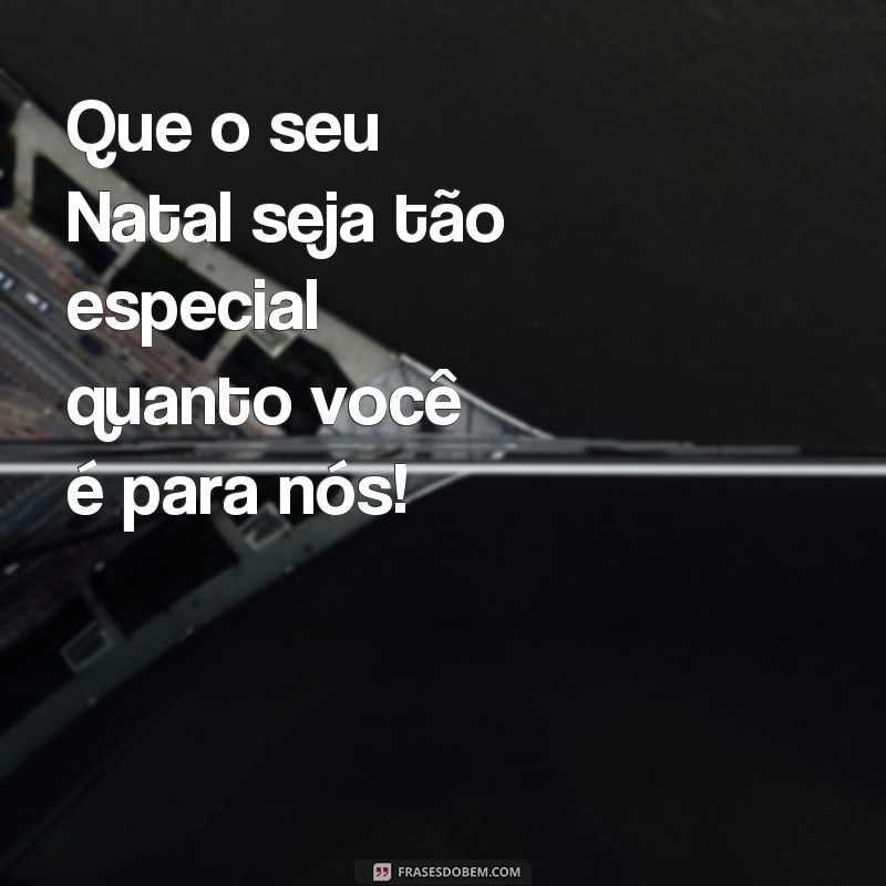 Encante seus entes queridos com as melhores frases de Feliz Natal e Boas Festas 