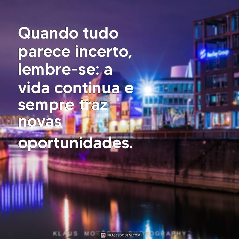 Frases Inspiradoras sobre Como a Vida Continua: Reflexões para Superar Desafios 