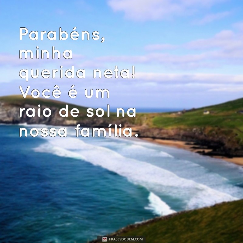 frases curta de aniversário para neta Parabéns, minha querida neta! Você é um raio de sol na nossa família.