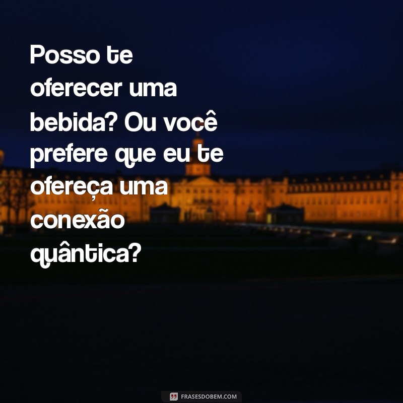 10 Cantadas Inteligentes que Vão Deixar Qualquer Pessoa Encantada 