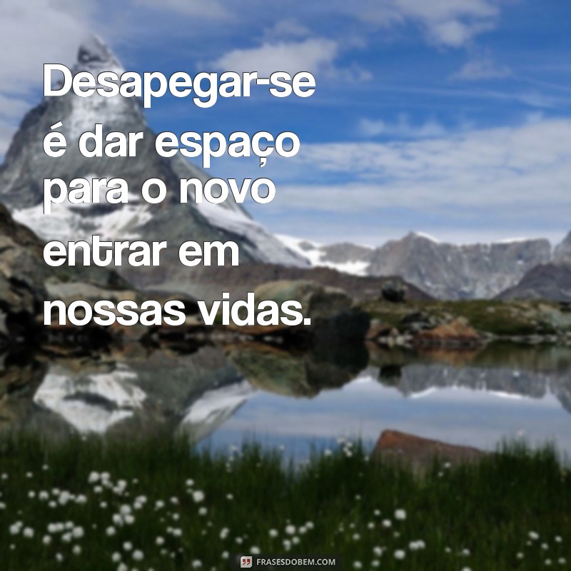 Frases de Desapego: Liberte-se e Encontre a Paz Interior 