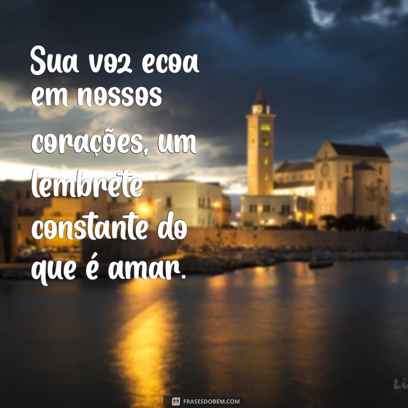 Frases Emocionantes para Lembrar e Homenagear Entes Queridos que Partiram 