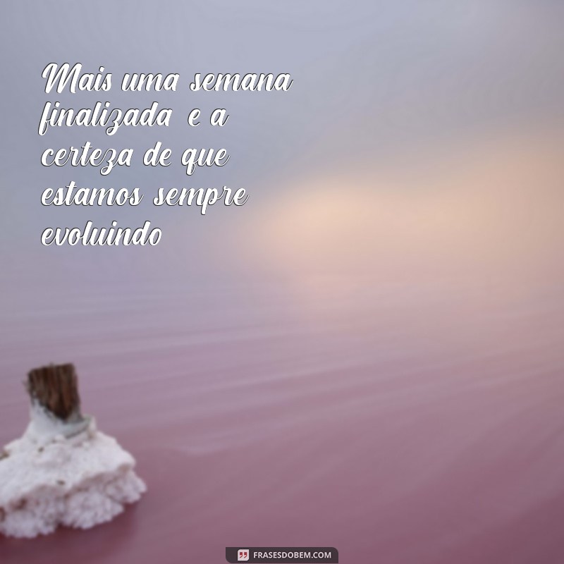 Frases Inspiradoras para Celebrar o Fim da Semana 