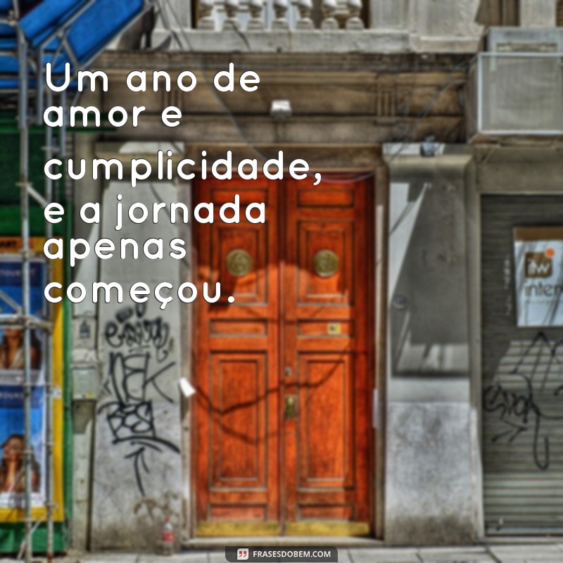 frases 1 ano de casados Um ano de amor e cumplicidade, e a jornada apenas começou.