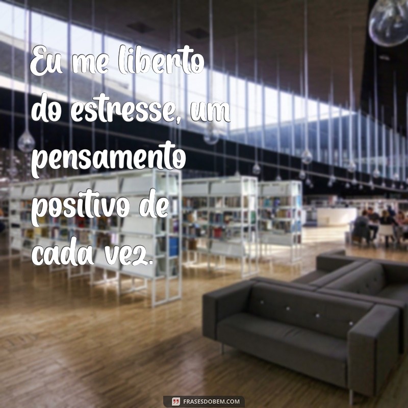 Frases Inspiradoras para Aliviar o Estresse Diário 