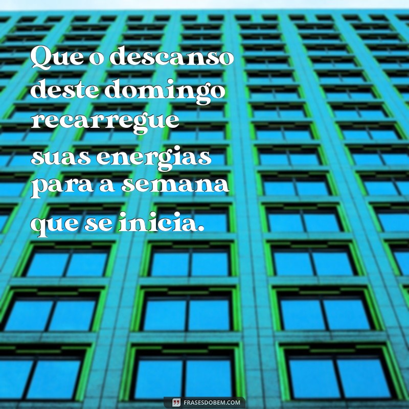 domingo finalizando Que o descanso deste domingo recarregue suas energias para a semana que se inicia.