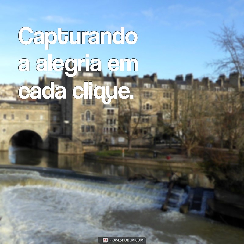 As Melhores Frases para Capturar Momentos Felizes em Suas Fotos 