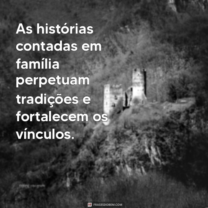 Frases Inspiradoras para Fortalecer os Laços Familiares 