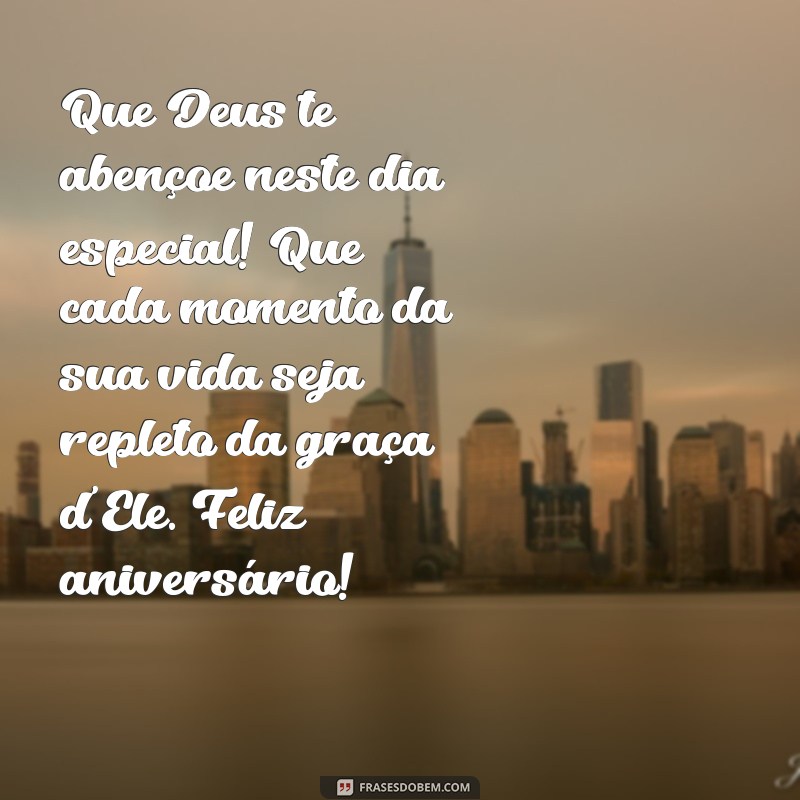 mensagem de aniversário para jovem evangélico Que Deus te abençoe neste dia especial! Que cada momento da sua vida seja repleto da graça d'Ele. Feliz aniversário!