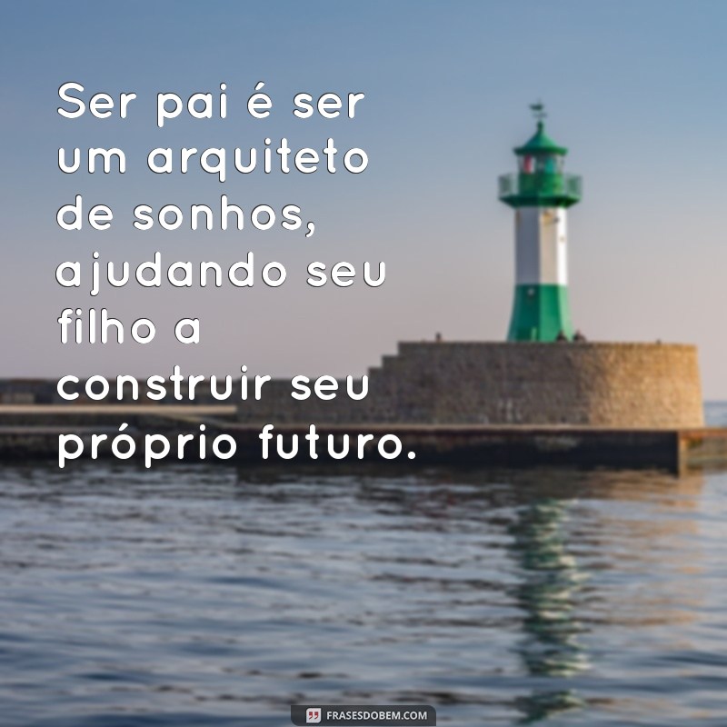 Frases Inspiradoras para Futuras Papais: Celebre a Paternidade 