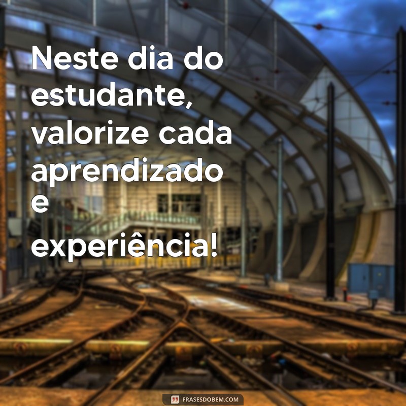 Feliz Dia do Estudante: Celebre com Mensagens Inspiradoras e Dicas para Aproveitar ao Máximo! 