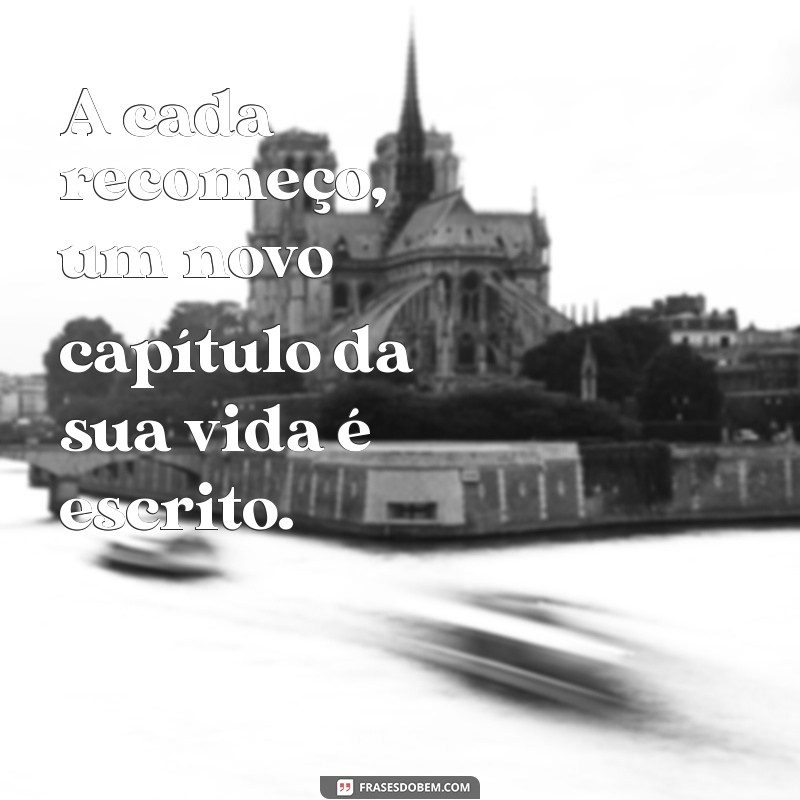 Frases Inspiradoras para Recomeçar: Renove sua Vida com Motivação 