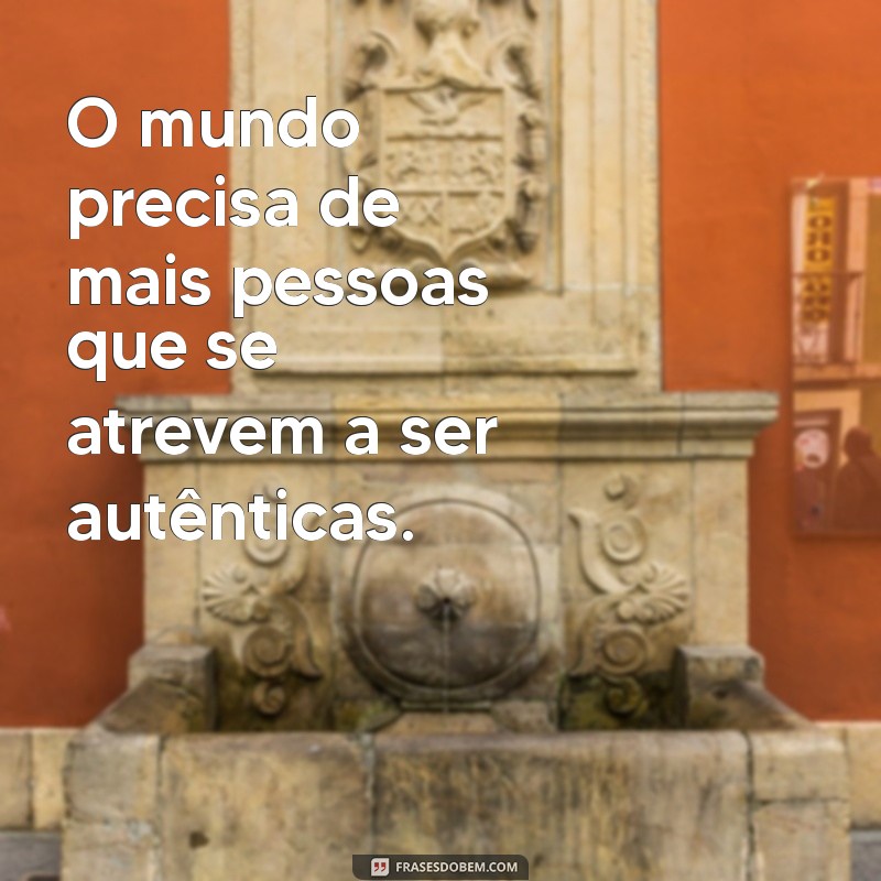 Descubra o Poder de Ser Verdadeiro: A Importância da Autenticidade na Vida 