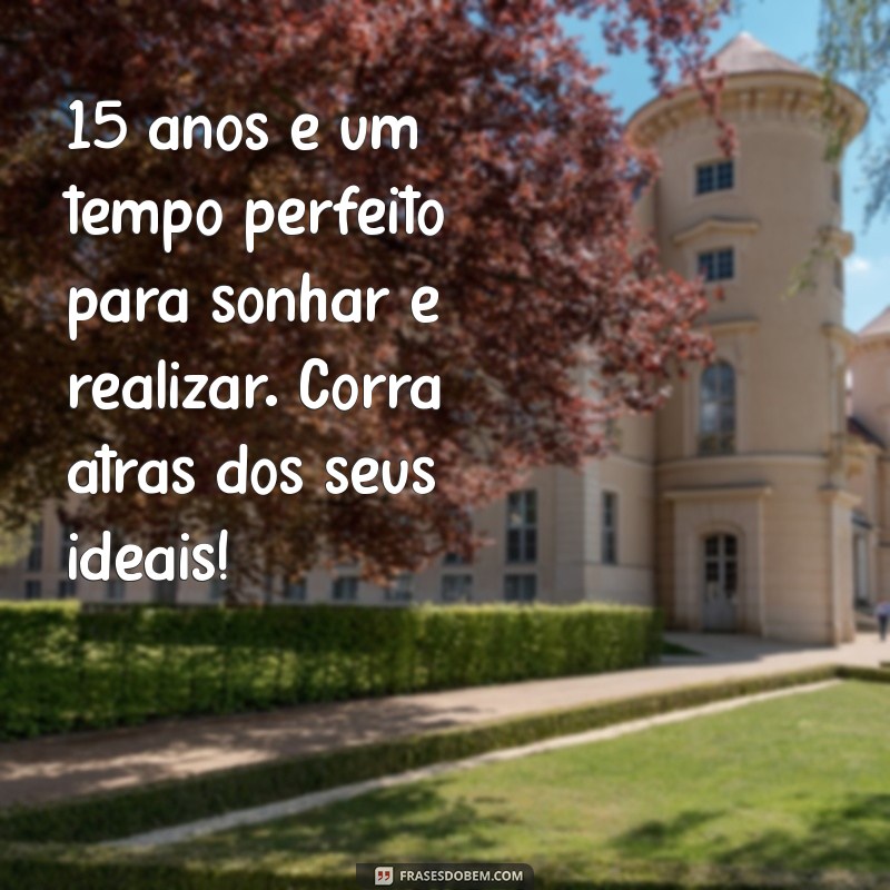 Mensagens Inspiradoras para Celebrar 15 Anos: Ideias para Comemorações Inesquecíveis 