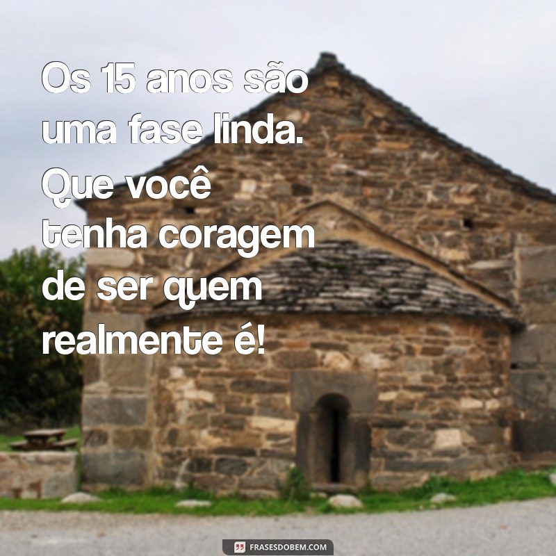 Mensagens Inspiradoras para Celebrar 15 Anos: Ideias para Comemorações Inesquecíveis 