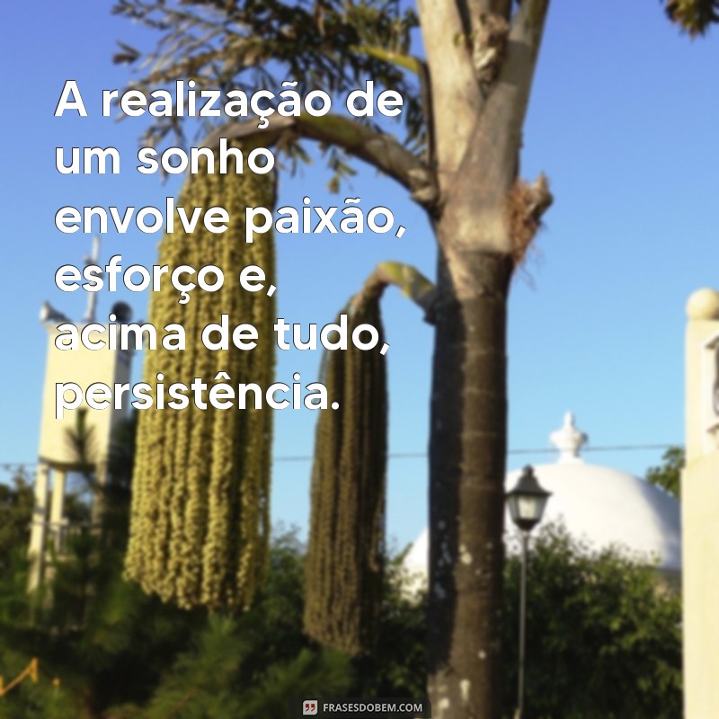 Frases Inspiradoras para a Realização de Sonhos: Transforme Seus Desejos em Realidade 