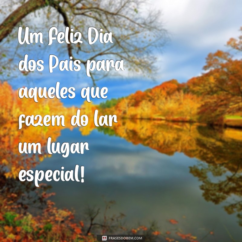 Celebre o Dia dos Pais: Mensagens e Frases Inspiradoras para Comemorar 