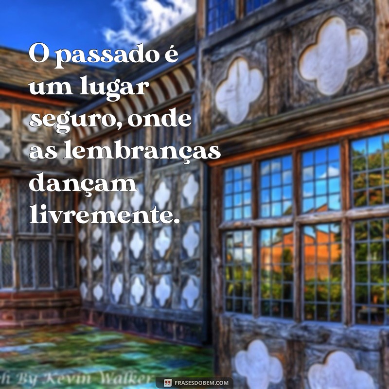 Frases Inspiradoras para Reviver Memórias Inesquecíveis 