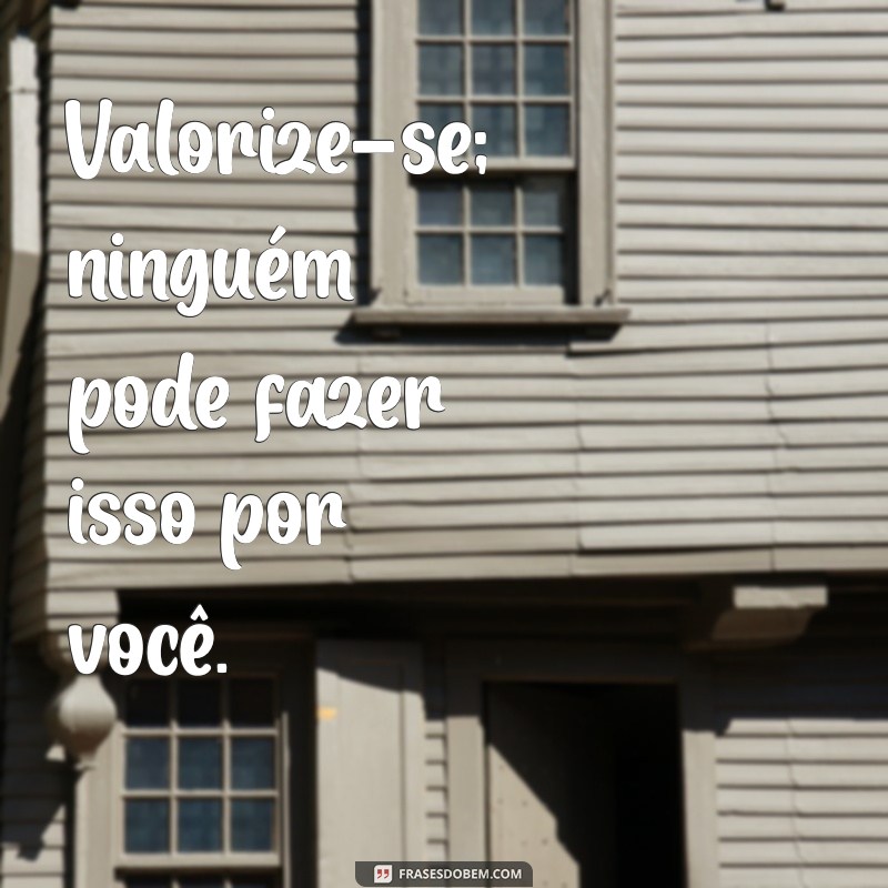 Frases Inspiradoras para Fortalecer sua Autoestima 