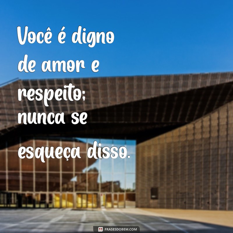 Frases Inspiradoras para Fortalecer sua Autoestima 