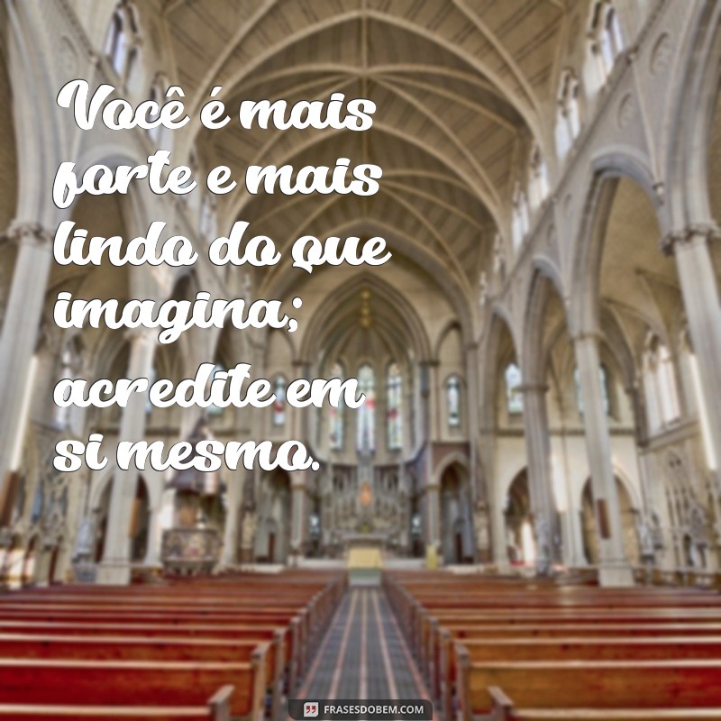 Frases Inspiradoras para Fortalecer sua Autoestima 