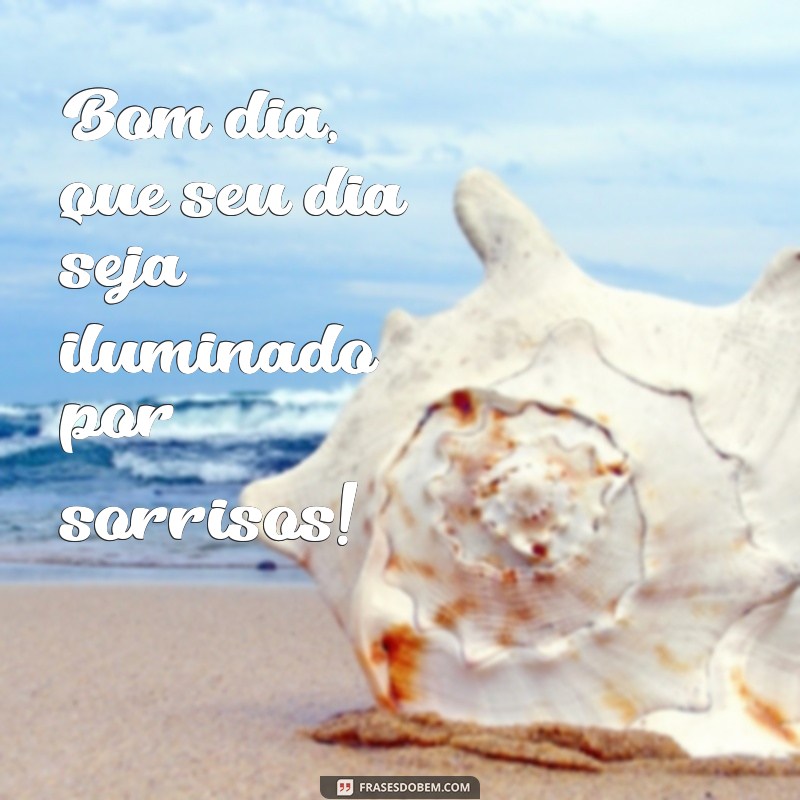 bom dia carinhosos Bom dia, que seu dia seja iluminado por sorrisos!