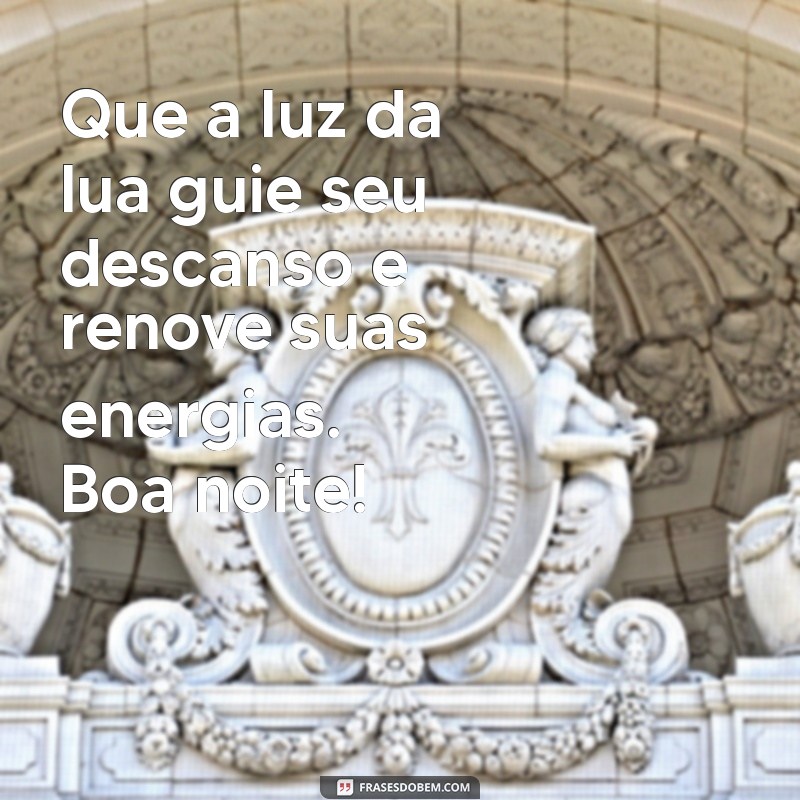 Mensagem de Boa Noite: Abençoada e Inspiradora para Atração de Energias Positivas 