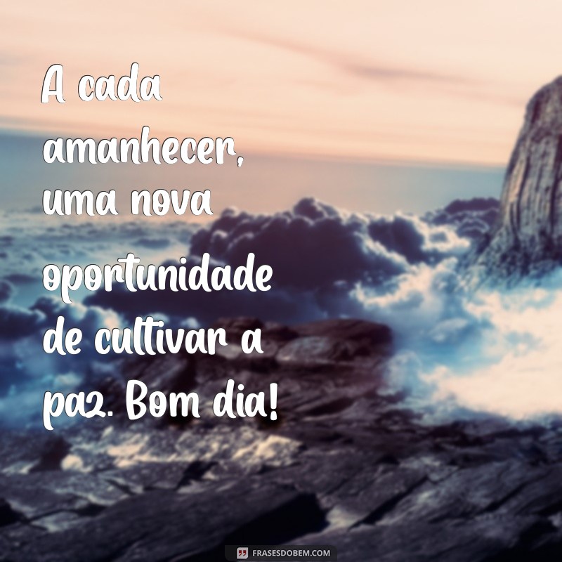 Mensagens de Paz para Começar o Dia com Esperança e Positividade 