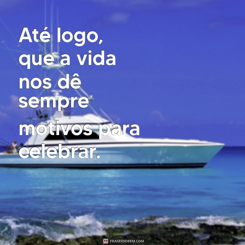 Top 20 Frases de Até Logo para Despedidas Memoráveis 