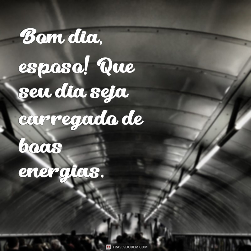 Mensagens de Bom Dia para o Esposo Amado: Declare seu Amor Todas as Manhãs 