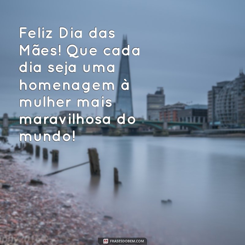 Mensagens Emocionantes para Homenagear o Dia das Mães 