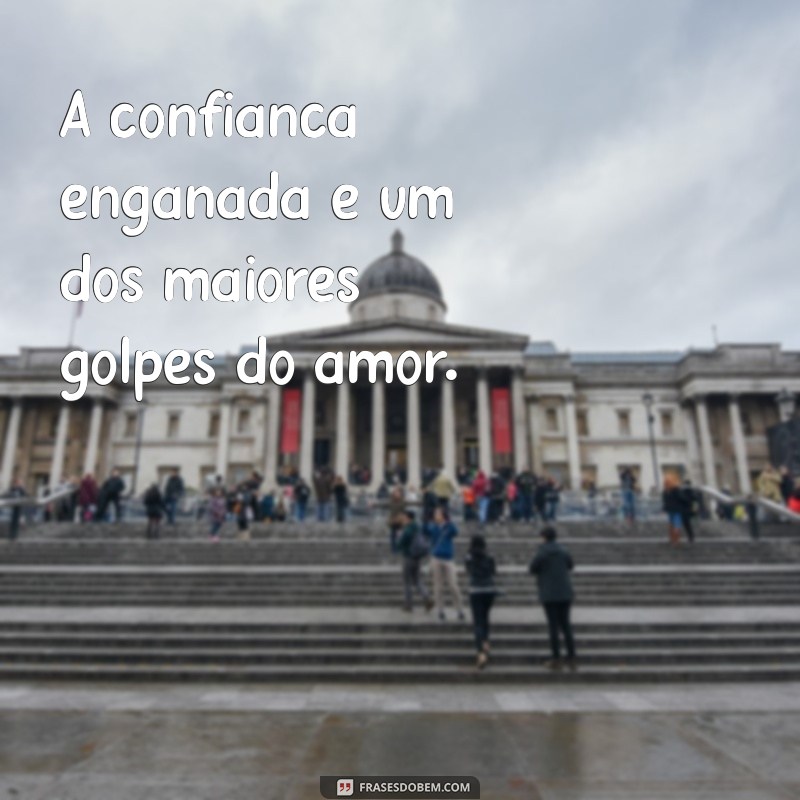 Frases Impactantes sobre Golpes Amorosos: Aprenda a Identificar e Evitar 