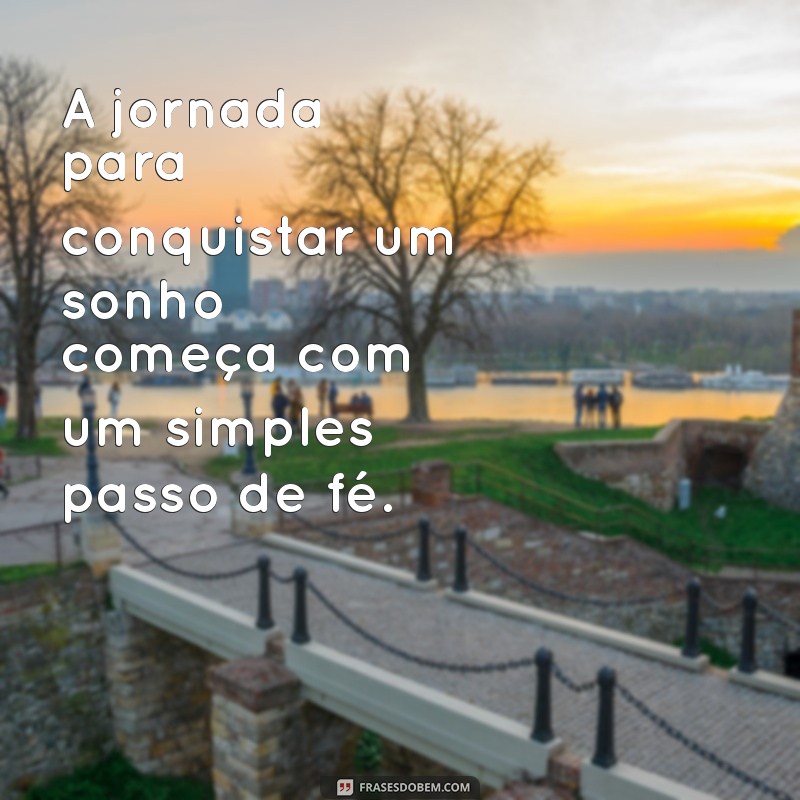 Frases Inspiradoras para Conquistar Seus Sonhos: Motive-se a Realizar 