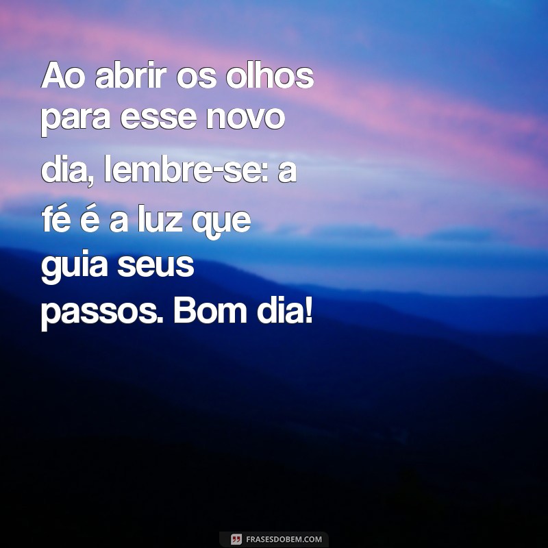 Mensagens Inspiradoras de Bom Dia: Espalhe Fé e Positividade 