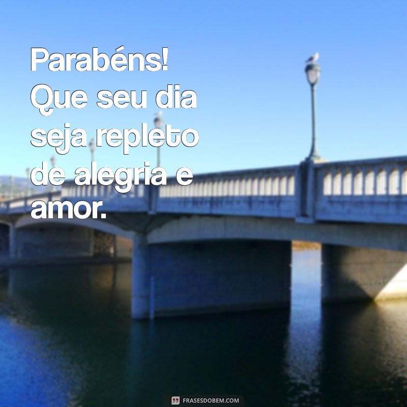 parabens cartao Parabéns! Que seu dia seja repleto de alegria e amor.