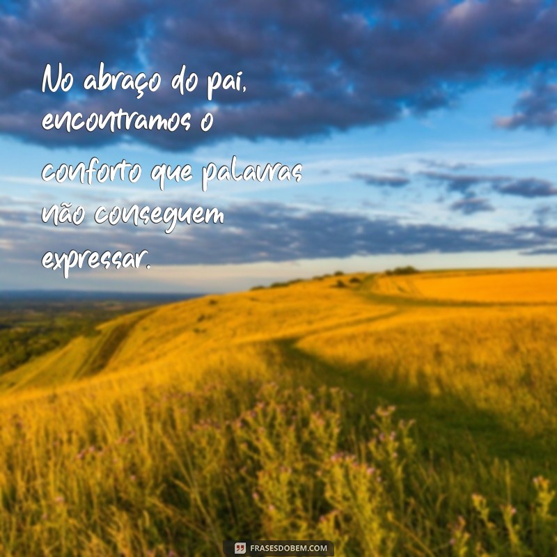 Frases Inspiradoras para Legendar Suas Fotos com o Pai 