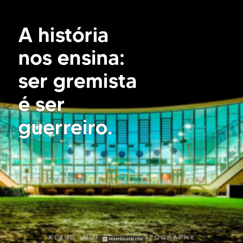 As Melhores Frases Gremistas para Celebrar o Amor pelo Grêmio 