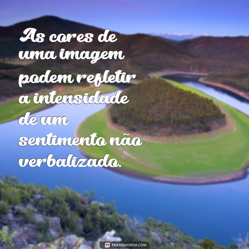 As Melhores Frases Inspiradoras sobre Imagens para Compartilhar 