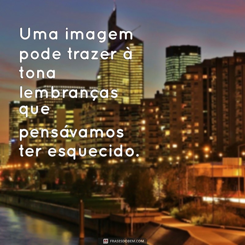 As Melhores Frases Inspiradoras sobre Imagens para Compartilhar 